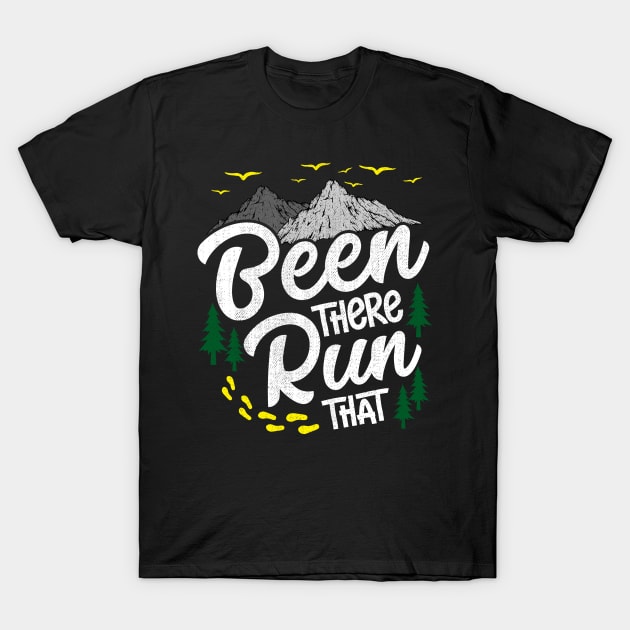 Been There Run That Mountain Running T-Shirt by thingsandthings